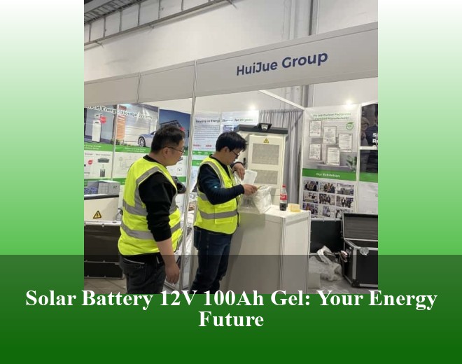 Solar Battery 12V 100Ah Gel: Your Energy Future